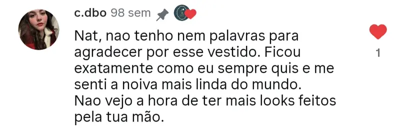 “Me senti a noiva mais linda do mundo.” — comentário publicado no Instagram do atelier